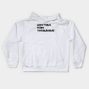 Greetings from trisolarans Kids Hoodie